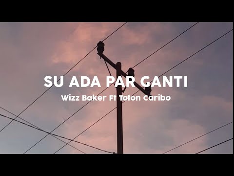 SU ADA PAR GANTI | Wizz Baker Ft Toton Caribo /LIRIK