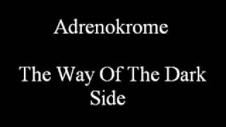 Adrenokrome - The Way Of The Dark SIde