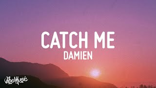 Damien - Catch Me (Lyrics)