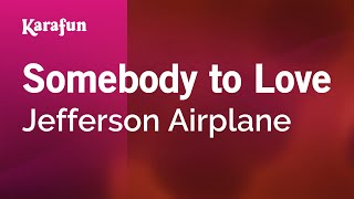 Karaoke Somebody To Love - Jefferson Airplane *