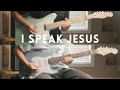 I Speak Jesus - Charity Gayle // Electric Guitar Play-Through