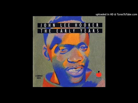 John Lee Hooker - The Early Years - CD 2 - 2-03.- I Want To Hug You