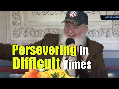 Persevering in Difficult Times - Yusuf Estes