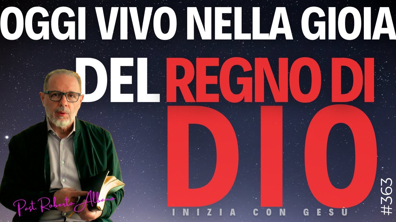 INIZIA CON GESÙ - "Oggi vivo nella Gioia del Regno di Dio"