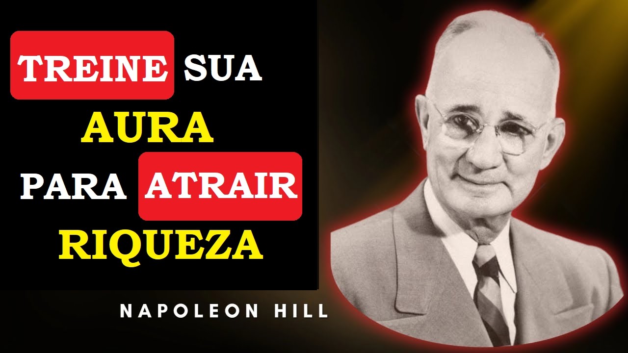 Treine sua aura para atrair riqueza - Napoleon Hill (áudio)