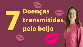 7 doenças transmitidas pelo beijo! #infectologia