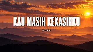 Download lagu NaFF - Kau Masih Kekasihku 🎧 Lagu Nostalgia Paling Sedih & Romantis (Lyric Video) mp3