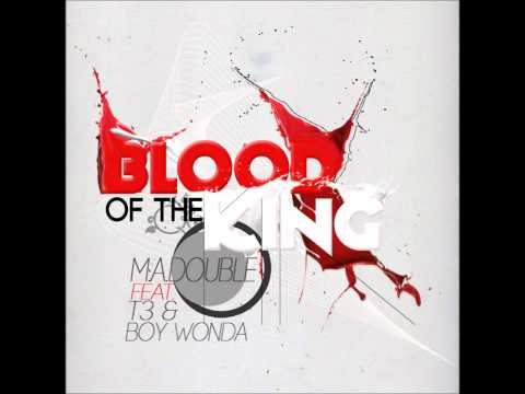 M.A.Double - Blood of the King ft. T3, Boy Wonda