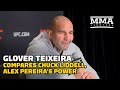 Glover Teixeira Compares Chuck Liddell and Alex Pereria's Power | UFC 281 | MMA Fighting