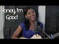 Honey, I'm Good - Andy Grammer (Cover by ...