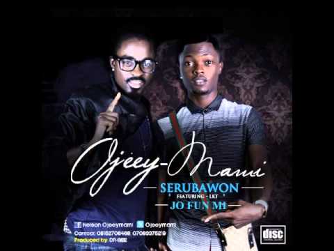 Ojeey mami - Serubawon FT. LKT (Prod. by Dr. Gee)