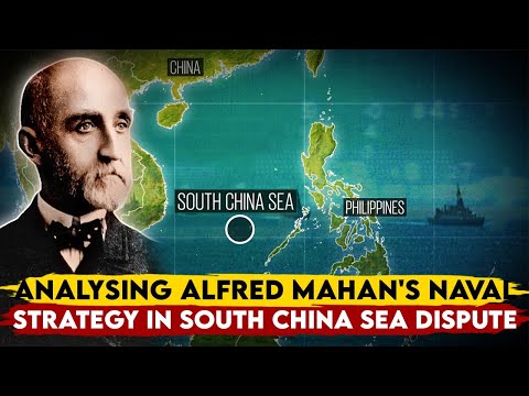 Discussing Naval Strategy of Alfred Thayer Mahan in the South China Sea Dispute