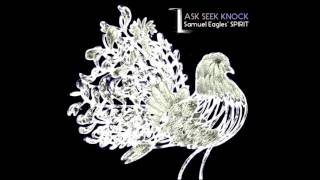 'Ask Seek Knock' from 'Ask Seek Knock' by Samuel Eagles' Spirit