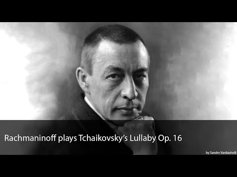 Rachmaninoff plays Tchaikovsky's Lullaby Op. 16