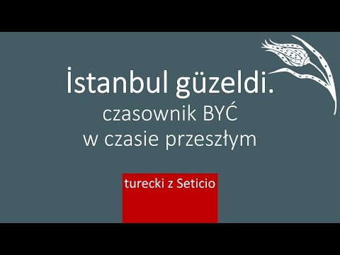 29. Czasownık BYĆ i MIEĆ w czasie przeszłym po turecku - Turecki z Seticio - Lekcja 29
