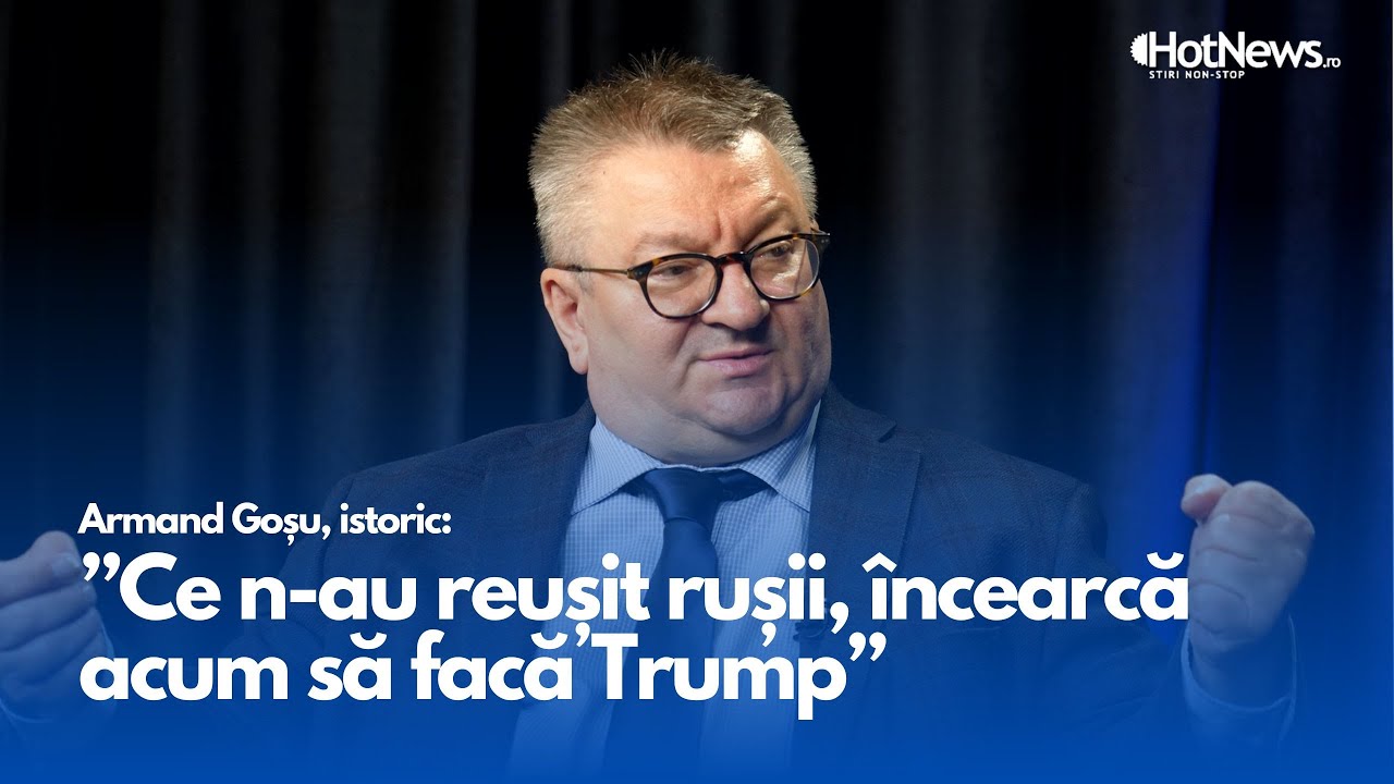 Armand Goșu: Ce n-au reușit rușii, încearcă acum să facă Trump, adică să îngenuncheze Ucraina