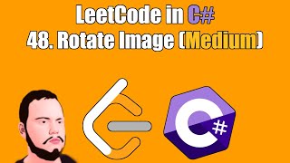 YouTube video 'LeetCode in C# | 48. Rotate Image'