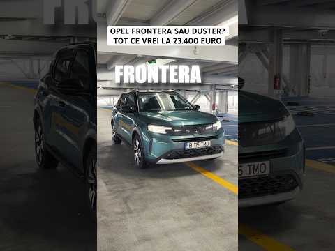 OPEL FRONTERA SAU DUSTER? TOT CE VREI LA 23.400 EURO