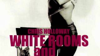 Chris Holloway- White Rooms and Scarlet Fingertips