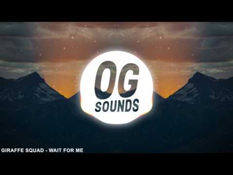 Giraffe Squad - Wait For Me