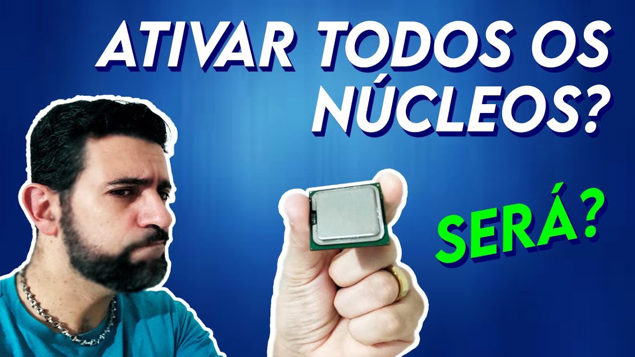ATIVAR TODOS OS NÚCLEOS PARA TER UM MELHOR DESEMPENHO ?? - BALELA!!! ISSO JÁ É PADRÃO!