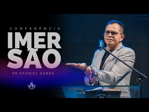 Pr Otoniel Gomes - CONFERÊNCIA IMERSÃO - DIA 6 - MINISTÉRIO AVIVA
