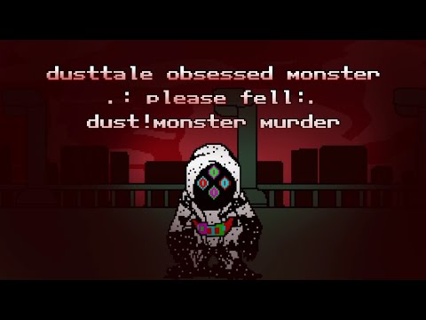 dusttale obsessed monster UST - dust!monster murder [please fell] [+ midi]