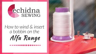 How to wind & insert a bobbin on the Alfa Machines | Echidna Sewing