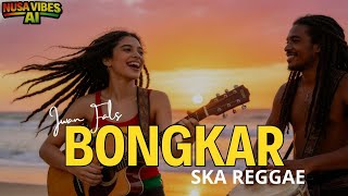 Download lagu BONGKAR - IWAN FALS ( SKA REGGAE VERSION COVER🏝) | NUSA VIBES AI mp3