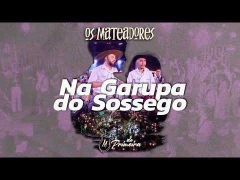 06 - Na Garupa do Sossego | Os Mateadores - DVD De Primeira