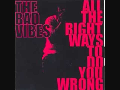 The Bad Vibes- you're my fucking problem