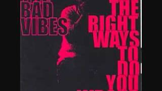 The Bad Vibes- you're my fucking problem
