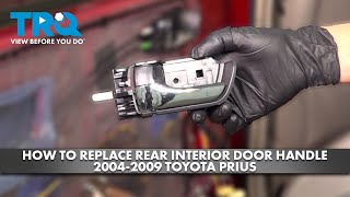 How to Replace Rear Interior Door Handle 2004-2009 Toyota Prius