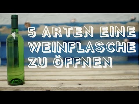 5 Arten eine Weinflasche zu öffnen