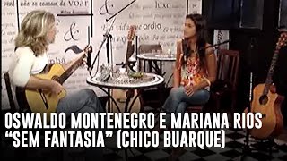 Oswaldo Montenegro e Mariana Rios cantam "Sem Fantasia", música de Chico Buarque