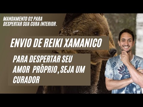 Envio de Reiki Xamanico para despertar seu amor próprio, Seja um curador| Mandamento 02 do RXE.