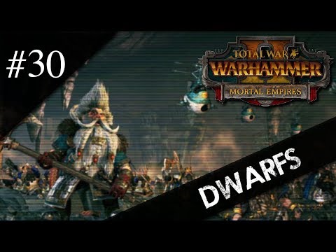 Dr.Z hraje... ⚒ Total War: WARHAMMER 2 CZ - Mortal Empires 30 ⚒ - Trpaslíci!