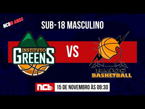 INSTITUTO GREENS X RAIOS BASKETBALL - NCB SUB-18 MASCULINO 2022.2