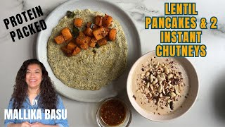 Protein packed lentil pancakes with no cook chutneys