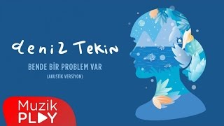 Deniz Tekin - Bende Bir Problem Var (Akustik) (Official Audio)