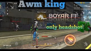 Awm king only heatshot gameplay  BOYAR FF ||Gameplay highlight must watch- Garena Free Fire||