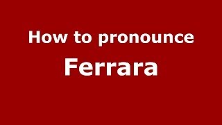 How to pronounce Ferrara