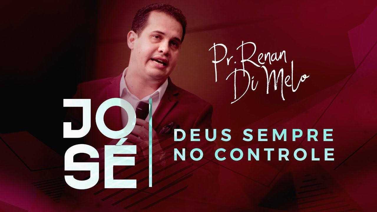 JOSÉ, DEUS SEMPRE NO CONTROLE - Pr. Renan di Melo