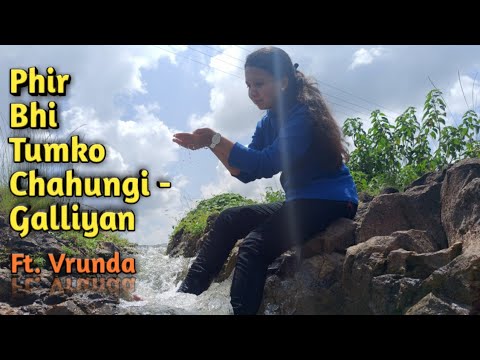 Phir Bhi Tumko Chahungi - Galliyan | Mash-up by Vrunda Hebalkar