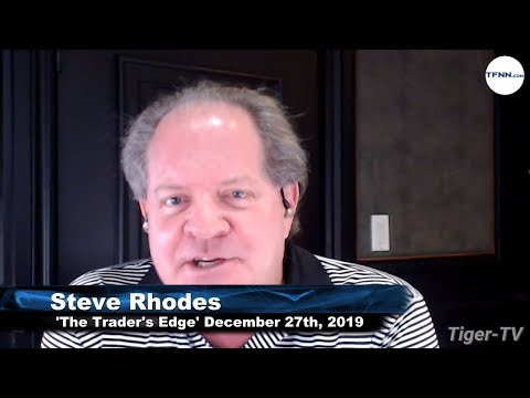 December 27th, The Trader's Edge with Steve Rhodes on TFNN - 2019