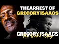 The Arrest of Gregory Isaacs | The Untold Story of Gregory Isaacs