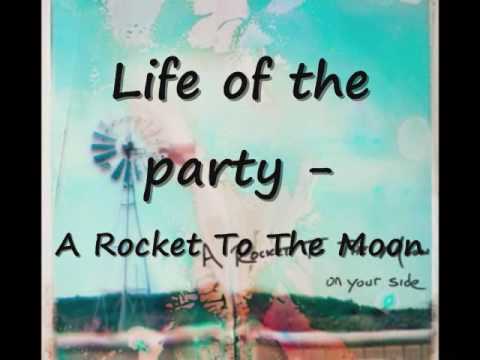 Life Of The Party - A Rocket To The Moon (With Lyrics)