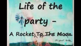 Life Of The Party - A Rocket To The Moon (With Lyrics)