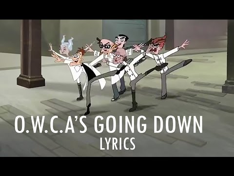 Phineas and Ferb Save Summer -  O.W.C.A. 's Going Down Lyrics [EXCLUSIVE]