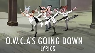Phineas and Ferb Save Summer -  O.W.C.A. 's Going Down Lyrics [EXCLUSIVE]